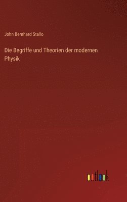 John Bernhard Stallo - Begriffe und Theorien der modernen Physik, Inbunden. Tillgänglighet: Lägg i varukorg