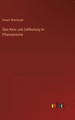 Eduard Strasburger - Über Kern- und Zelltheilung im Pflanzenreiche, Inbunden