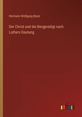 Christ und die Bergpredigt nach Luthers Deutung