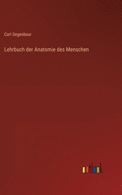 Carl Gegenbaur - Lehrbuch der Anatomie des Menschen, Inbunden. Tillgänglighet: Lägg i varukorg