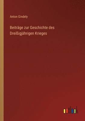 Anton Gindely - Beiträge zur Geschichte des Dreißigjährigen Krieges, Häftad. Tillgänglighet: Lägg i varukorg