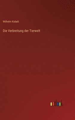 Wilhelm Kobelt - Verbreitung der Tierwelt, Inbunden