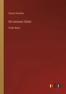 Eduard Stucken - weissen Götter, Häftad. Tillgänglighet: Lägg i varukorg