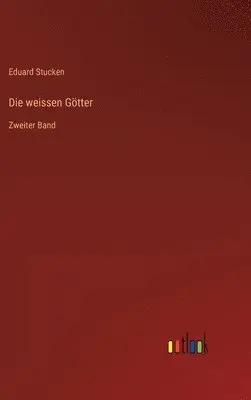 Eduard Stucken - weissen Götter, Inbunden. Tillgänglighet: Lägg i varukorg