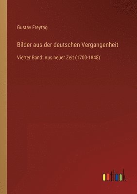 Gustav Freytag - Bilder aus der deutschen Vergangenheit, Häftad