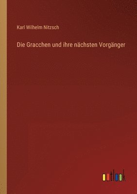 Karl Wilhelm Nitzsch - Gracchen und ihre nächsten Vorgänger, Häftad