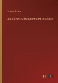 Studien zur Elfenbeinplastik der Barockzeit
