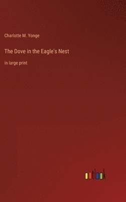 Charlotte M Yonge - Dove in the Eagle's Nest, Inbunden