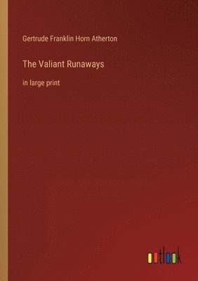 Gertrude Franklin Horn Atherton - Valiant Runaways, Häftad