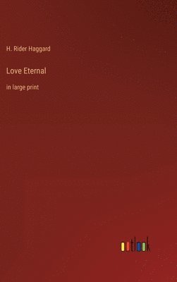 H Rider Haggard - Love Eternal, Inbunden