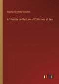 Treatise on the Law of Collisions at Sea