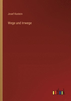 Josef Kastein - Wege und Irrwege, Häftad