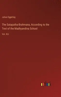 Julius Eggeling - Satapatha-Brahmana, According to the Text of the Madhyandina School, Inbunden. Tillgänglighet: Lägg i varukorg