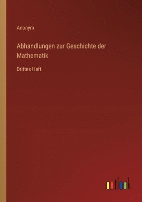 Anonym - Abhandlungen zur Geschichte der Mathematik, Häftad