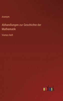 Anonym - Abhandlungen zur Geschichte der Mathematik, Inbunden