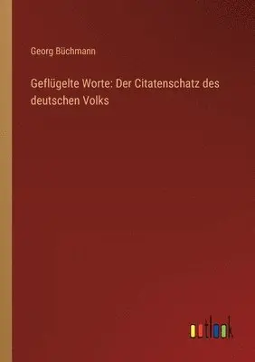 Georg Büchmann - Geflügelte Worte, Häftad. Tillgänglighet: Lägg i varukorg