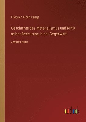 Friedrich Albert Lange - Geschichte des Materialismus und Kritik seiner Bedeutung in der Gegenwart, Häftad