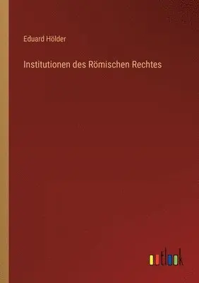 Eduard Hölder - Institutionen des Römischen Rechtes, Häftad. Tillgänglighet: Lägg i varukorg
