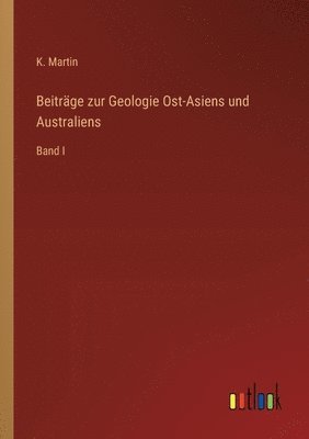 K Martin - Beiträge zur Geologie Ost-Asiens und Australiens, Häftad
