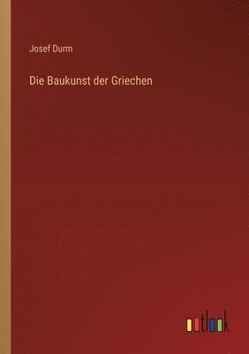 Josef Durm - Baukunst der Griechen, Häftad