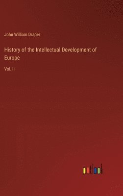 John William Draper - History of the Intellectual Development of Europe, Inbunden