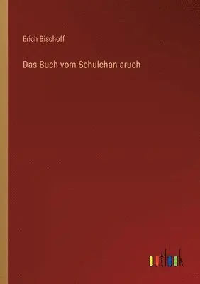 Erich Bischoff - Buch vom Schulchan aruch, Häftad. Tillgänglighet: Lägg i varukorg
