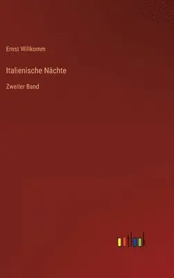 Ernst Willkomm - Italienische Nächte, Inbunden. Tillgänglighet: Lägg i varukorg