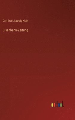 Carl Etzel, Ludwig Klein - Eisenbahn-Zeitung, Inbunden