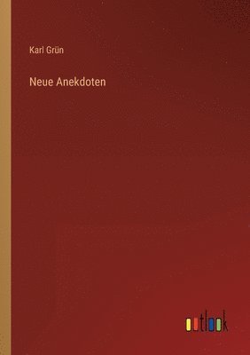 Karl Grün - Neue Anekdoten, Häftad