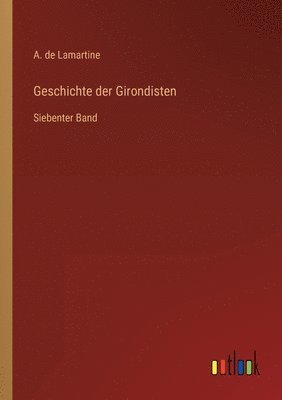 A de Lamartine - Geschichte der Girondisten, Häftad. Tillgänglighet: Lägg i varukorg