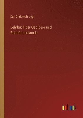 Karl Christoph Vogt - Lehrbuch der Geologie und Petrefactenkunde, Häftad. Tillgänglighet: Lägg i varukorg
