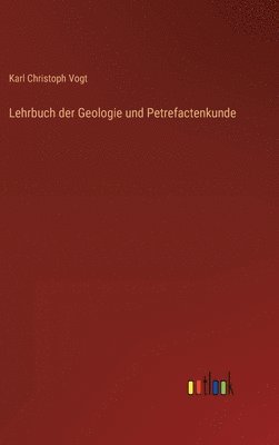 Karl Christoph Vogt - Lehrbuch der Geologie und Petrefactenkunde, Inbunden. Tillgänglighet: Lägg i varukorg