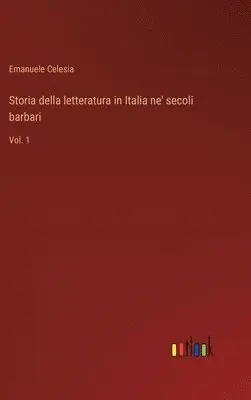 Emanuele Celesia - Storia della letteratura in Italia ne' secoli barbari, Inbunden. Tillgänglighet: Lägg i varukorg