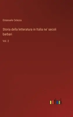 Emanuele Celesia - Storia della letteratura in Italia ne' secoli barbari, Inbunden. Tillgänglighet: Lägg i varukorg