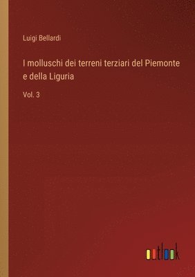 Luigi Bellardi - I molluschi dei terreni terziari del Piemonte e della Liguria, Häftad. Tillgänglighet: Lägg i varukorg