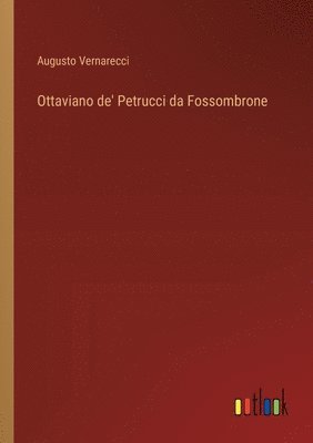 Augusto Vernarecci - Ottaviano de' Petrucci da Fossombrone, Häftad. Tillgänglighet: Lägg i varukorg