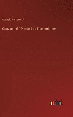 Augusto Vernarecci - Ottaviano de' Petrucci da Fossombrone, Inbunden. Tillgänglighet: Lägg i varukorg
