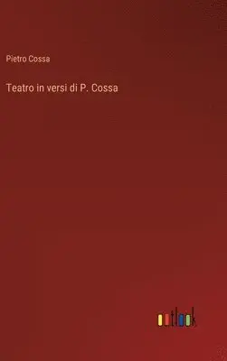 Pietro Cossa - Teatro in versi di P. Cossa, Inbunden. Tillgänglighet: Lägg i varukorg
