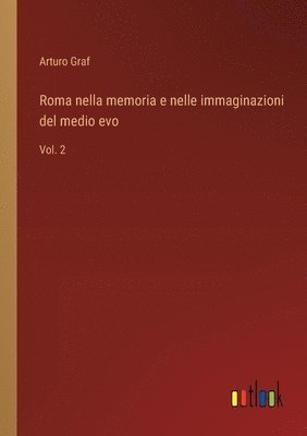 Roma nella memoria e nelle immaginazioni del medio evo