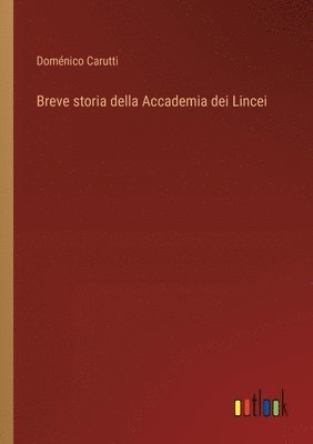 Doménico Carutti - Breve storia della Accademia dei Lincei, Häftad