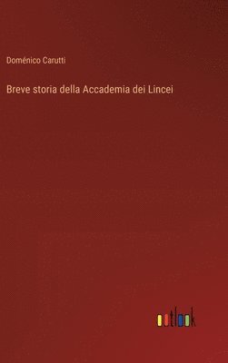 Doménico Carutti - Breve storia della Accademia dei Lincei, Inbunden