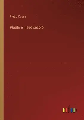 Pietro Cossa - Plauto e il suo secolo, Häftad. Tillgänglighet: Lägg i varukorg