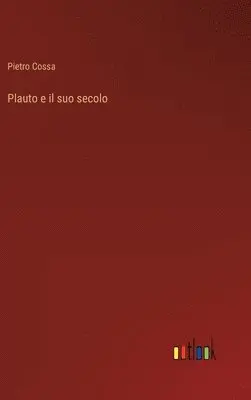 Pietro Cossa - Plauto e il suo secolo, Inbunden. Tillgänglighet: Lägg i varukorg