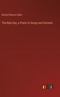 The New Day, a Poem in Songs and Sonnets