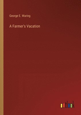 George E Waring - Farmer's Vacation, Häftad
