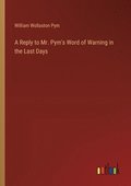 A Reply to Mr. Pym's Word of Warning in the Last Days