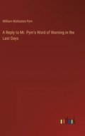 A Reply to Mr. Pym's Word of Warning in the Last Days