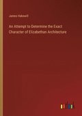Attempt to Determine the Exact Character of Elizabethan Architecture