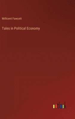 Millicent Fawcett - Tales in Political Economy, Inbunden. Tillgänglighet: Lägg i varukorg