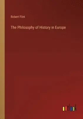 Robert Flint - Philosophy of History in Europe, Häftad. Tillgänglighet: Lägg i varukorg